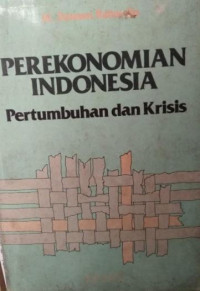 Perekonomian Indonesia : pertumbuhan dan krisis kumpulan karangan