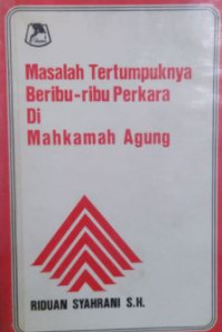 Masalah tertumpuknya beribu-ribu perkara di Mahkamah Agung