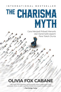 The Charisma Myth : cara menjadi pribadi menarik dan karismatik seperti para tokoh dunia