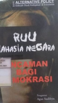 RUU rahasia negara : ancaman bagi demokrasi