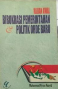 Kajian awal birokrasi pemerintahan dan politik orde baru