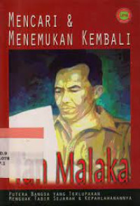 Mencari dan menemukan kembali Tan Malaka putera bangsa yang terlupakan menguak tabir sejarah & kepahlawanannya