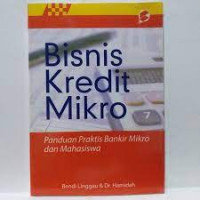 Bisnis kredit mikro : panduan praktis bankir mikro dan mahasiswa