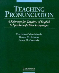 Teaching pronunciation : a reference for teachers of English to speakers of other languages