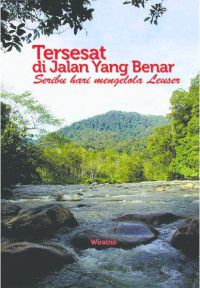 Tersesat di Jalan Yang Benar  : Seribu hari mengelola Leuser