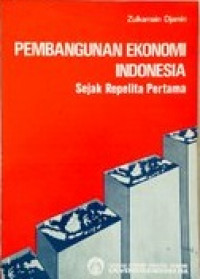 Pembangunan ekonomi Indonesia : sejak repelita pertama