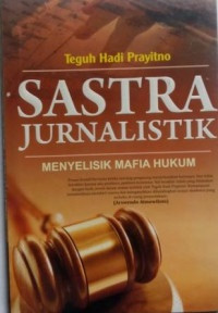 Sastra jurnalistik : menyelisik mafia hukum