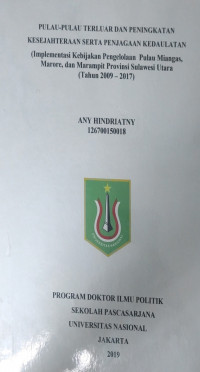 [Disertasi 2019] Pulau-Pulau Terluar dan Peningkatan Kesejahteraan Serta Penjagaan Kedaulatan (Implementasi Kebijakan Pengelolaan Pulau Miangas, Marore, dan Marampit Provinsi Sulawesi Utara (Tahun 2009-2017)