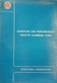 Gambaran dan perkembangan industri aluminium dunia