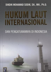 Hukum laut internasional dan pengaturannya di Indonesia