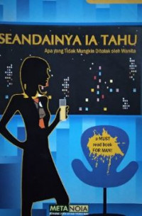 Seandainya ia tahu : apa yang tidak mungkin ditolak oleh wanita