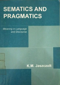 Sematics and paragmatics : meaning in languange and discourse