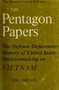 The pentagon papers : the defense department history of Unites States decisionmaking on Vietnam