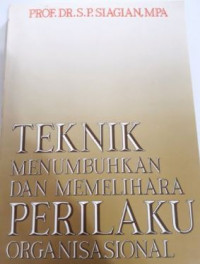 Teknik menumbuhkan dan memelihara perilaku organisasional