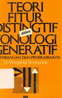 Teori fitur distingtif dalam fonologi generatif : perkembangan dan penerapannya