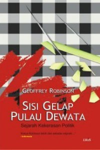 Sisi gelap pulau dewata : sejarah kekerasan politik