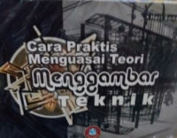 Cara praktis menguasai teori menggambar teknik