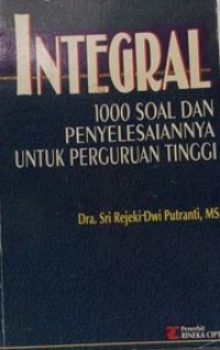 Integral : 1000 soal dan penyelesaiannya untuk perguruan tinggi