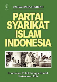 Partai syarikat Islam Indonesia : kontestasi politik hingga konflik kekuasaan elite