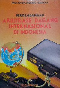 Perkembangan  arbitrase dagang internasional di Indonesia