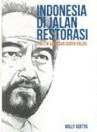 Indonesia di jalan restorasi: politik gagasan Surya Paloh