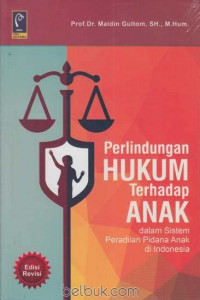 Perlindungan hukum terhadap anak : dalam sistem peradilan pidana anak di Indonesia