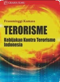 Terorisme: kebijakan kontra terorisme indonesia