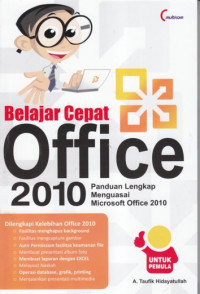 Belajar cepat office 2010 : panduan lengkap menguasai microsoft office 2010