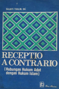 Receptio a contrario : hubungan hukum adat dengan hukum islam