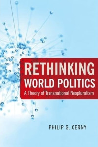 Rethinking World Politics: A Theory of Transnational Neopluralism