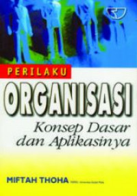 Perilaku organisasi: konsep dasar dan aplikasinya