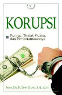 Korupsi: konsep, tindak pidana, dan pemberantasannya