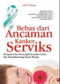 Bebas dari ancaman kanker serviks