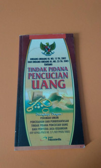 Undang-undang ri. no. 15 th. 2002 dan undang-undang ri. no. 25 th. 2003 tentang tindak pidana pencucian uang