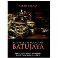 Kompleks percandian batujaya : rekonstruksi sejarah kebudayaan daerah pantai utara jawa barat