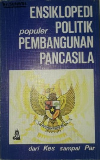 Ensiklopedi populer politik pembangunan pancasila : jilid III Kes - Par