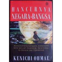 Hancurnya negara-bangsa: bangkitnya negara-kawasan dan geliat ekonomi regional di dunia tak terbatas