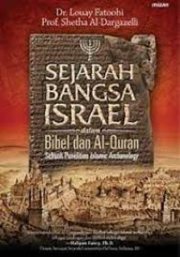 Sejarah bangsa israel dalam bibel dan Al-Quran : sebuah penelitian islamic archaeology