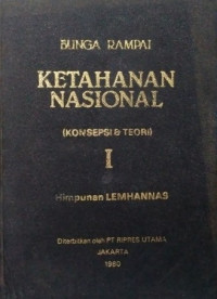 Bunga rampai ketahanan nasional (konsepsi dan teori) I