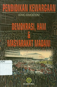 Pendidikan kewargaan (civic education) : demokrasi, hak asasi manusia, dan masyarakat madani