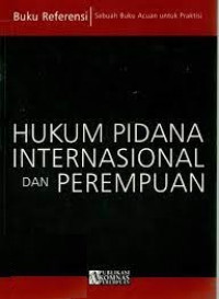 Hukum pidana internasional dan perempuan : buku referensi