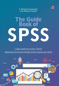 The Guide Book of SPSS : Cara Mudah dan Cepat Mengolah Data Penelitian dengan SPSS