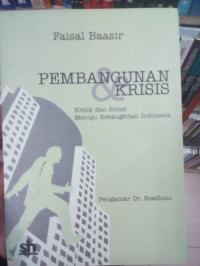 Pembangunan Krisis: Kritik dan Solusi Menuju Kebangkitan Indonesia