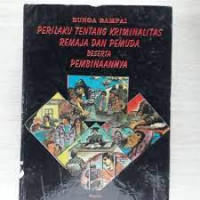 Bunga rampai: perilaku tentang kriminalitas remaja dan pemuda beserta pembinaannya