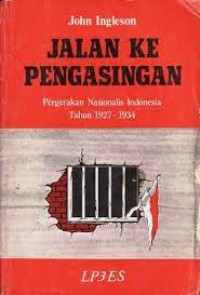 Jalan ke pengasingan: pergerakan nasionalis indonesia tahun 1927-1934