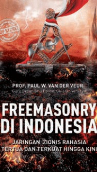 Freemasonry Di Indonesia: Jaringan Zionis Tertua Yang Mengendalikan Nusantara