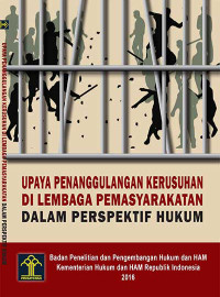 Upaya Penanggulangan Kerusuhan di Lembaga Pemasyarakatan dalam Perspektif Hukum