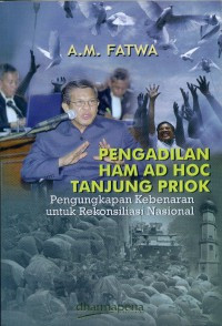 Pengadilan HAM Ad Hoc Tanjung Priok: Pengungkapan Kebenaran untuk Rekonsiliasi Nasional