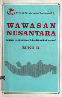 Wawasan nusantara : dalam inplementasi dan implikasi hukumnya buku II