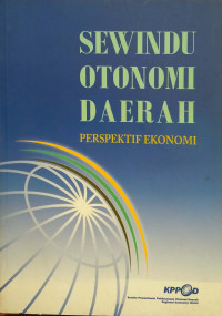 Sewindu Otonomi Daerah: perspektif ekonomi